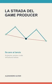 Copertina di La strada del Game Producer: Da zero al lancio